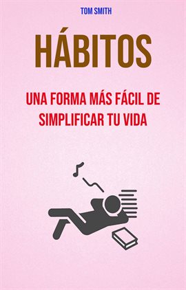 Una Forma Más Fácil De Simplificar Tu Vida Ebook by Tom Smith hoopla