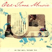 Old-time music on the air, vol. 2 cover image