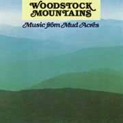 Woodstock mountains: music from mud acres cover image
