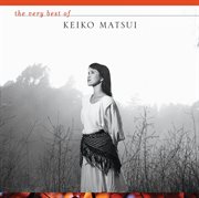 The very best of Keiko Matsui cover image