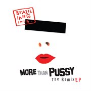 More than pussy - the remix ep cover image