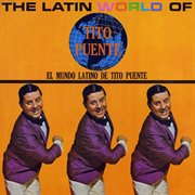 The Latin world of Tito Puente = : El mundo latino de Tito Puente cover image