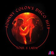 Johnny col̤n's disco hits: soul & latin cover image