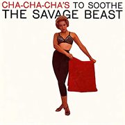 Cha cha cha's to soothe the savage beast ((fania original remastered)). (Fania Original Remastered) cover image