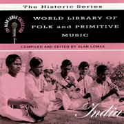 World library of folk and primitive music: india, "the historic series" - the alan lomax collection cover image