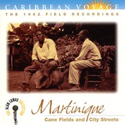 Caribbean voyage: martinique, "cane fields and city streets" - the alan lomax collection cover image