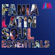 Fania latin soul essentials cover image