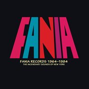 Fania records 1964 - 1984: the incendiary sounds of new york cover image