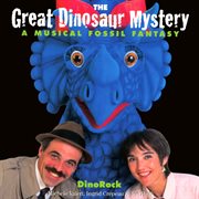The great dinosaur mystery: a musical fossil fantasy cover image
