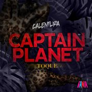 Calentura: toque (captain planet remixes) cover image
