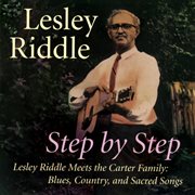 Step by step - lesley riddle meets the carter family: blues, country, and sacred songs cover image