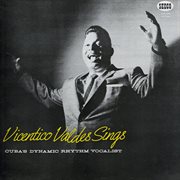 Vicentico valdš sings: cuba's dynamic rhythm vocalist cover image