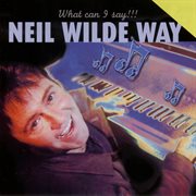 Neil wilde way - what can i say!!! cover image