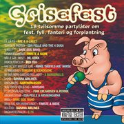 Grisefest - 18 tvilsomme partyl̄ter om fest, fyll, fanteri og forplantning cover image