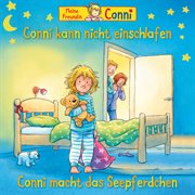 Conni kann nicht einschlafen / conni macht das seepferdchen (neu) : Conni macht das seepferdchen cover image