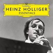 Heinz holliger: essentials cover image