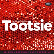 Tootsie (original broadway cast recording). Original Broadway Cast Recording cover image