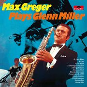 Max greger plays glenn miller cover image