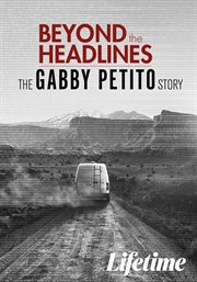 Beyond the headlines: the gabby petito story cover image