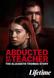 Abducted by my teacher : the Elizabeth Thomas story cover image