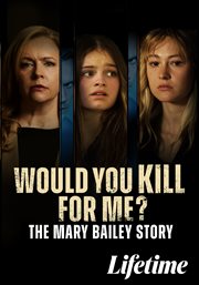 Would you kill for me? : the Mary Bailey story cover image