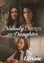 Nobody Dumps My Daughter