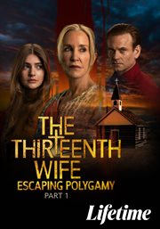 The Thirteenth Wife: Escaping Polygamy (Part 1) : Escaping Polygamy (Part 1). Thirteenth Wife cover image