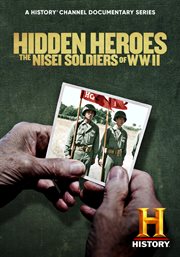 Hidden heroes: the nisei soldiers of wwii cover image
