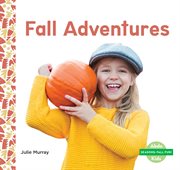 Fall Adventures : Seasons: Fall Fun! cover image