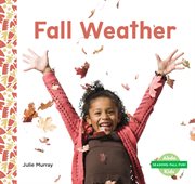 Fall Weather : Seasons: Fall Fun! cover image