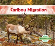 Caribou Migration : Animal Migration Set 2 cover image