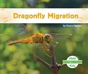 Dragonfly Migration : Animal Migration cover image