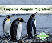 Emperor Penguin Migration : Animal Migration cover image