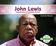 John lewis: congressman & civil rights activist. Congressman & Civil Rights Activist cover image