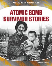Atomic bomb survivor stories cover image