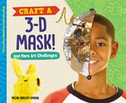 Craft a 3-d mask! and more art challenges cover image