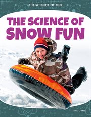 The science of snow fun cover image