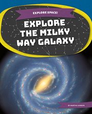 Explore the Milky Way Galaxy cover image