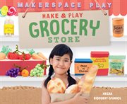 Make & play grocery store cover image