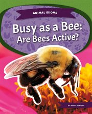 Busy as a bee : are bees active? cover image