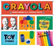 Crayola: edwin binney & c. harold smith cover image