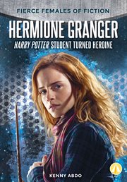 HERMIONE GRANGER : harry potter student turned heroine cover image