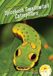 Spicebush Swallowtail Caterpillars : Animal Pranksters cover image