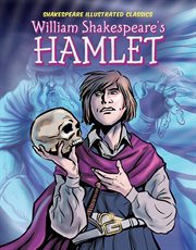 Shakespeare Illustrated Classics. William Shakespeare's Hamlet cover image
