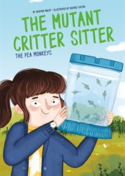 Pea Monkeys : Mutant Critter Sitter cover image