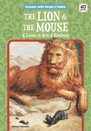 The lion & the mouse : a lesson in acts of kindness cover image