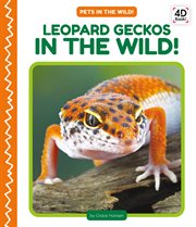 Leopard Geckos in the Wild! : Pets in the Wild! cover image