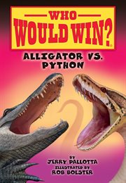 Alligator vs. Python : Who Would Win? cover image