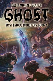 Ghost : Mysterious Monsters cover image
