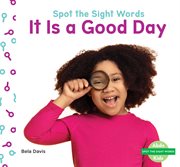 It Is a Good Day : Spot the Sight Words cover image